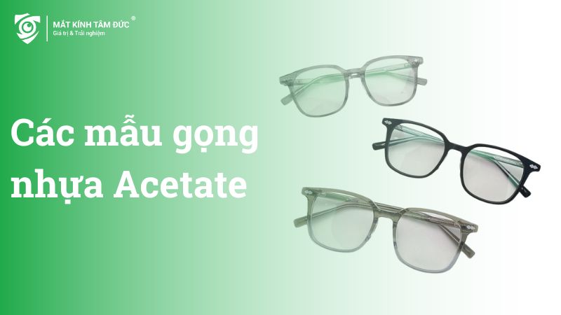 Các mẫu gọng nhựa Acetate
