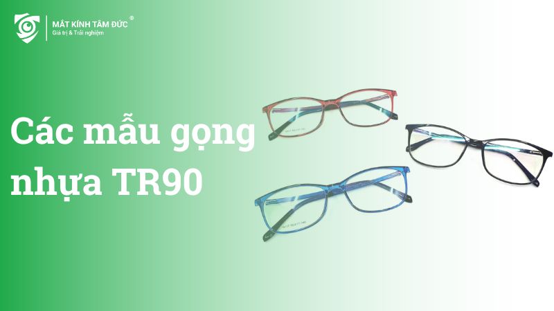 Các mẫu gọng kính nhựa TR90