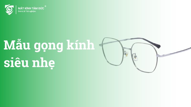 gọng kính siêu nhẹ